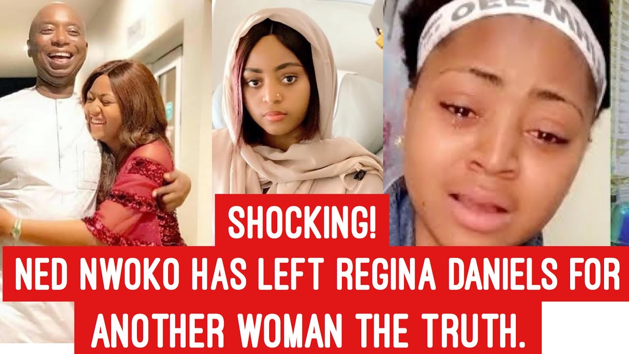THE TRUTH WHY REGINA DANIELS HUSBAND NED NWOKO LEFT REGINA DANIELS FOR ANOTHER WOMAN