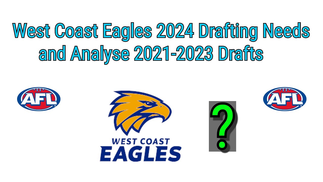 Who should West Coast Eagles Draft with pick 12?  and Analysing their 2021 to 2023 Drafting.