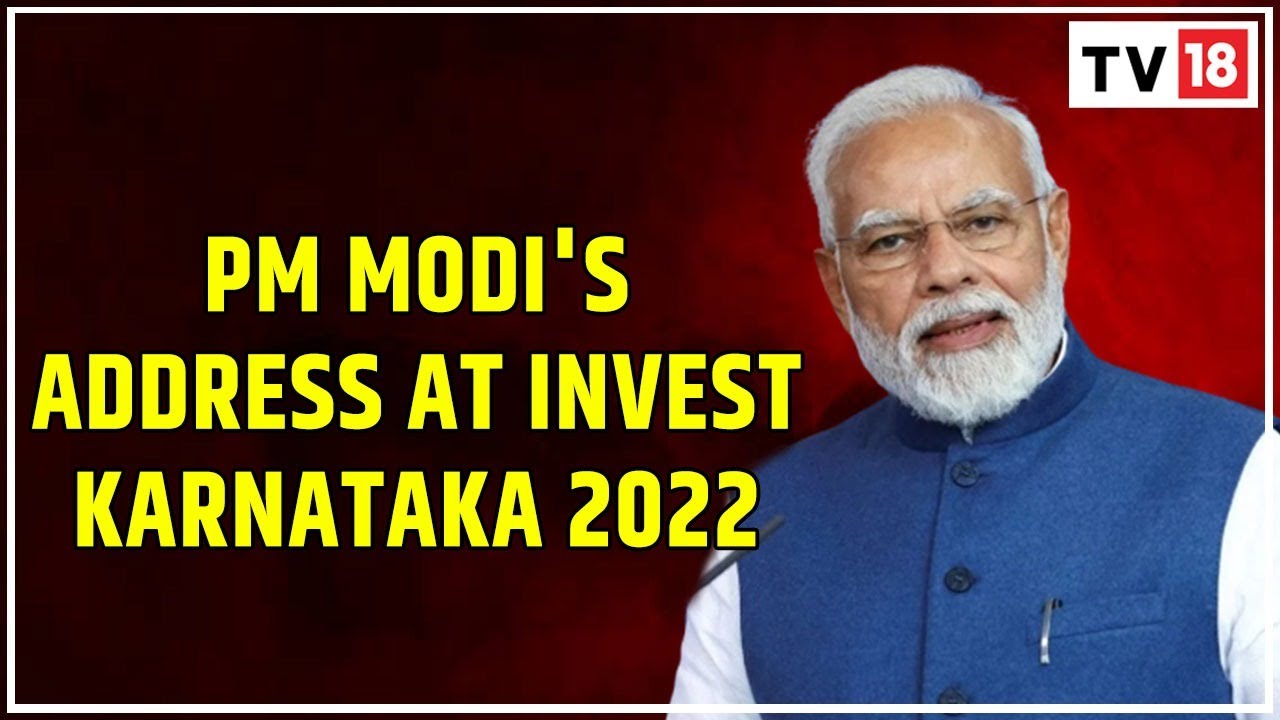 PM Modi Speaks At Invest Karnataka 2022 - Global Investors Meet | CNBC-TV18