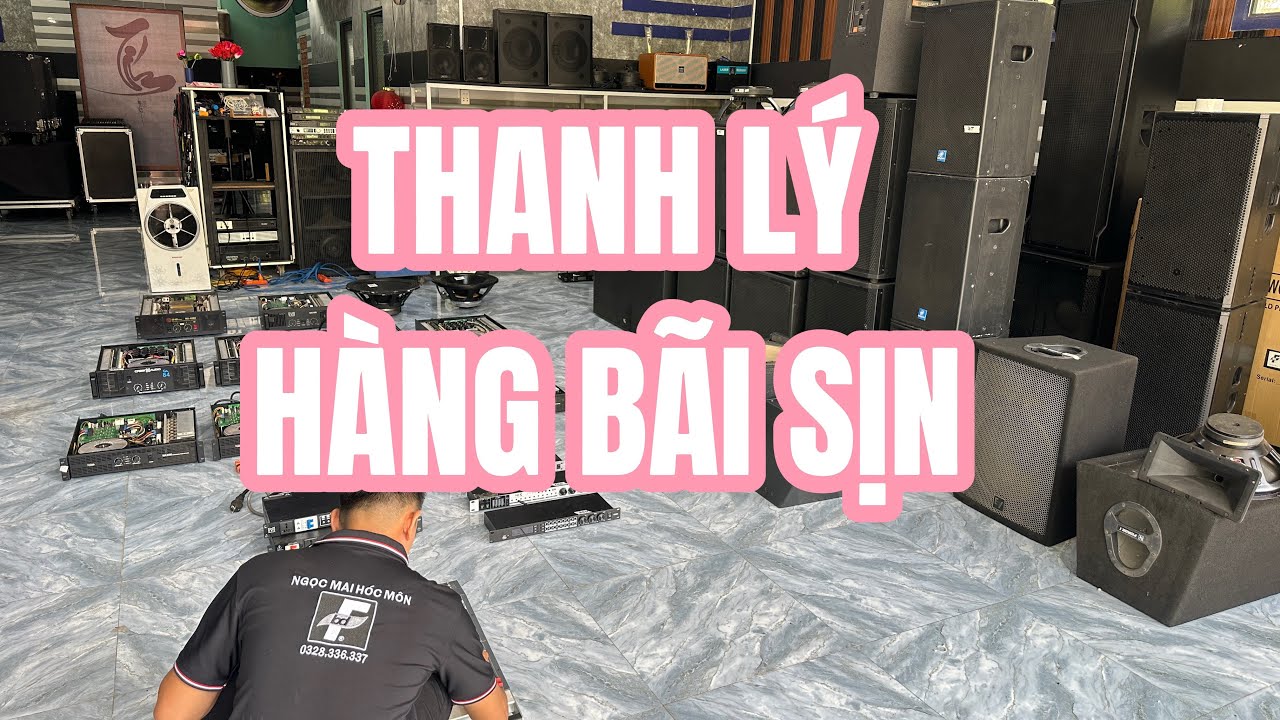 Thanh Lý Thiết Bị Âm Thanh Bãi  - LH: 0328.336.337