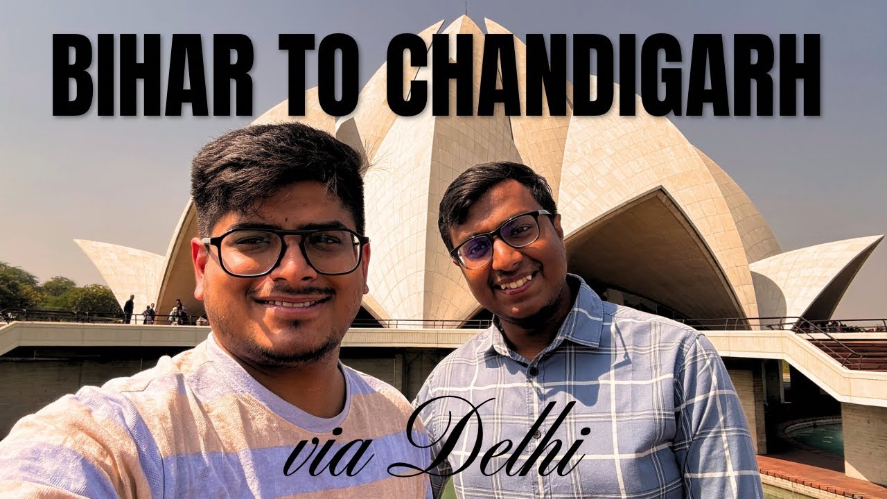 Bihar से Chandigarh तक! | Delhi Darshan & HRTC Journey
