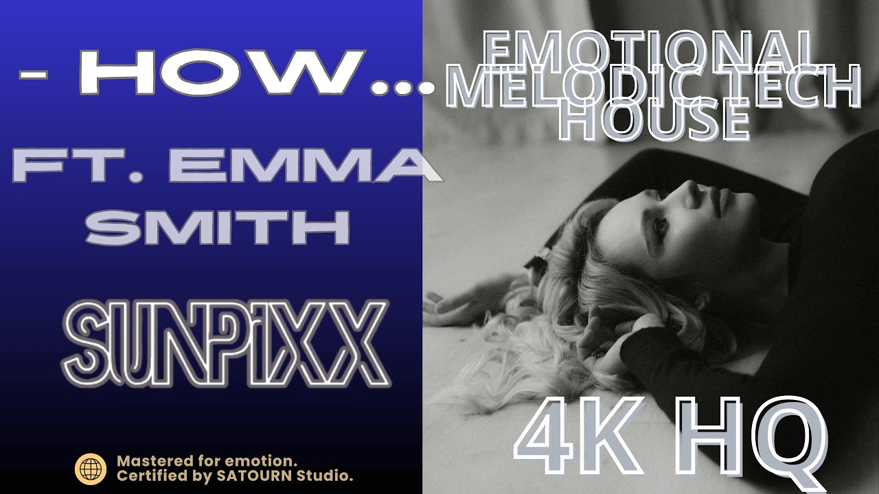 SUNPiXX ft. Emma SMITH – HOW… | Emotional Melodic Techno • Ethereal Vocals • 4K HQ (#10. )