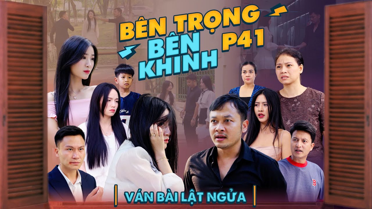 V&Aacute;N B&Agrave;I LẬT NGỬA | B&ecirc;n Trọng B&ecirc;n Khinh Phần 41 | Phim T&igrave;nh Cảm Gia Đ&igrave;nh G&atilde;y TV