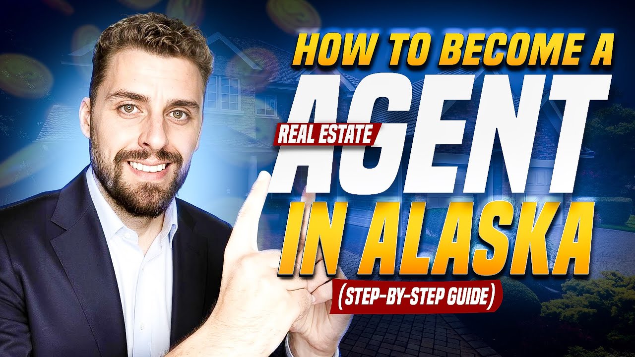 How to Become a Real Estate Agent in Alaska
