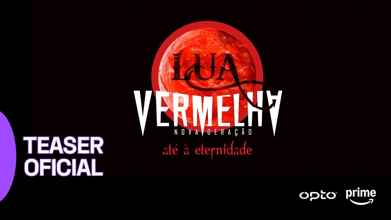 OPTO | LUA VERMELHA: NOVA GERA&Ccedil;&Atilde;O | TEASER
