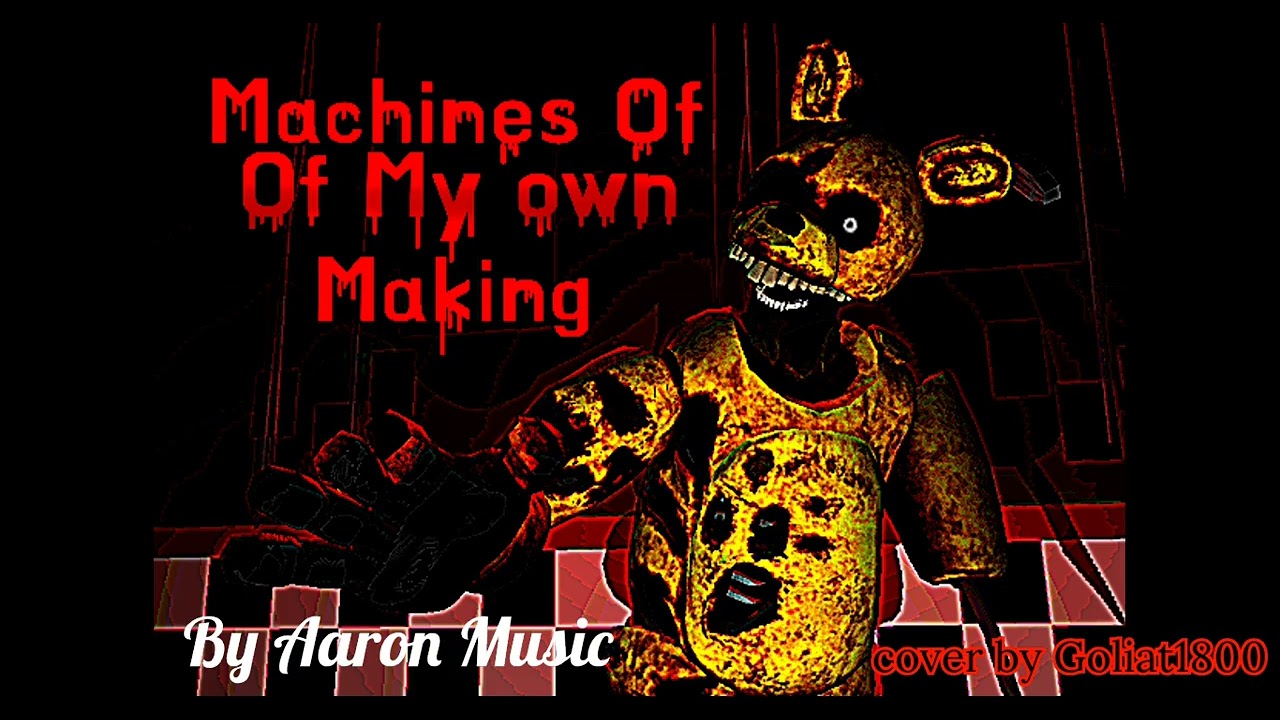 Machine of my own making ▶ FNAF WILLIAM AFTON SONG Aaron Music [Collab]