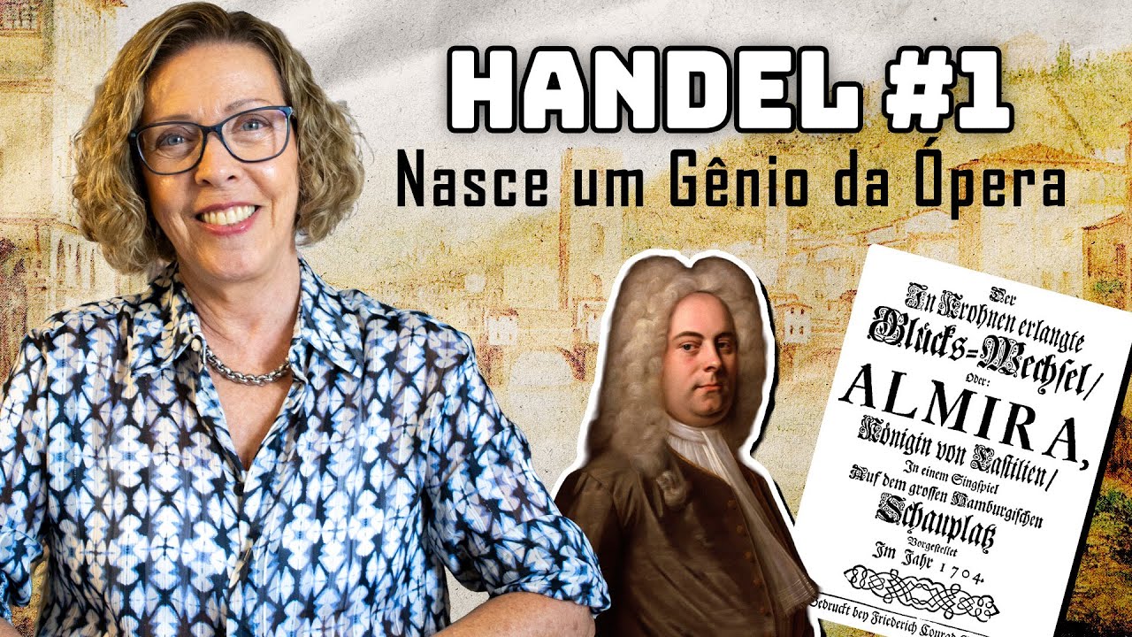 #OS57 - História da Ópera:  HANDEL #1 - Nasce um gênio da ópera