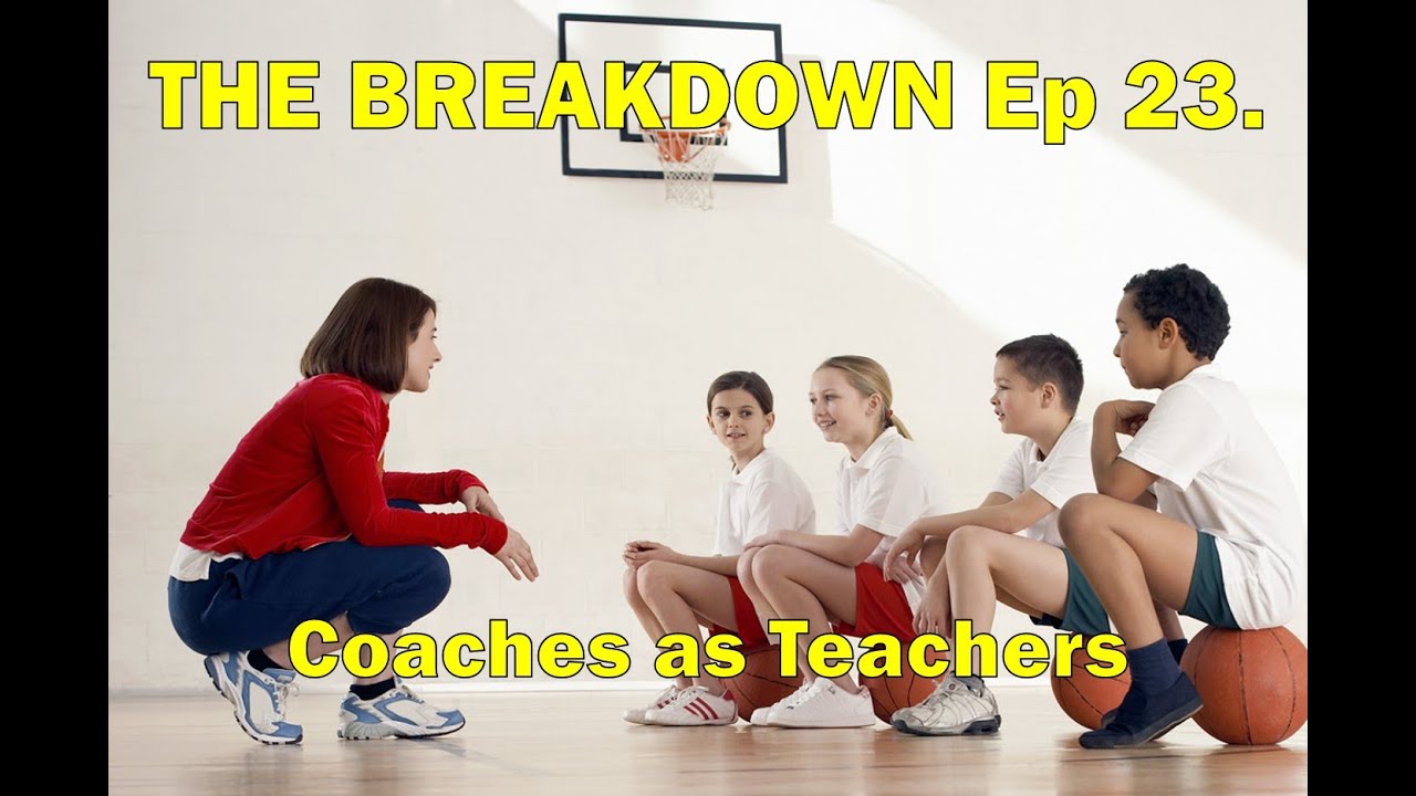 The Breakdown Ep 23: Coaches as teachers