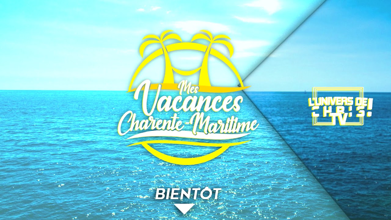 MES VACANCES EN CHARENTE-MARITIME : TEASER 1 🏖