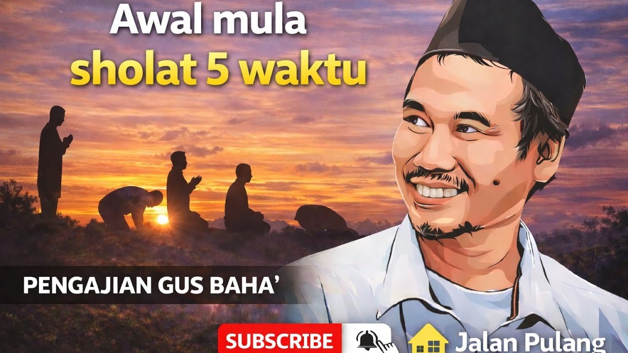 Gus baha : Sejarah Sholat 5 Waktu: Hadiah Agung dari Perjalanan Isra Mi’raj