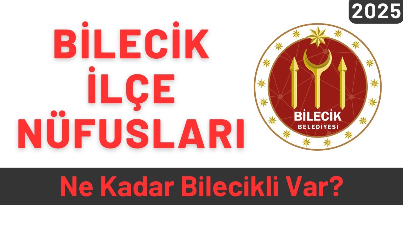 2025 Bilecik İlçe Nüfusları - İlçelere Göre Bilecikli Sayıları