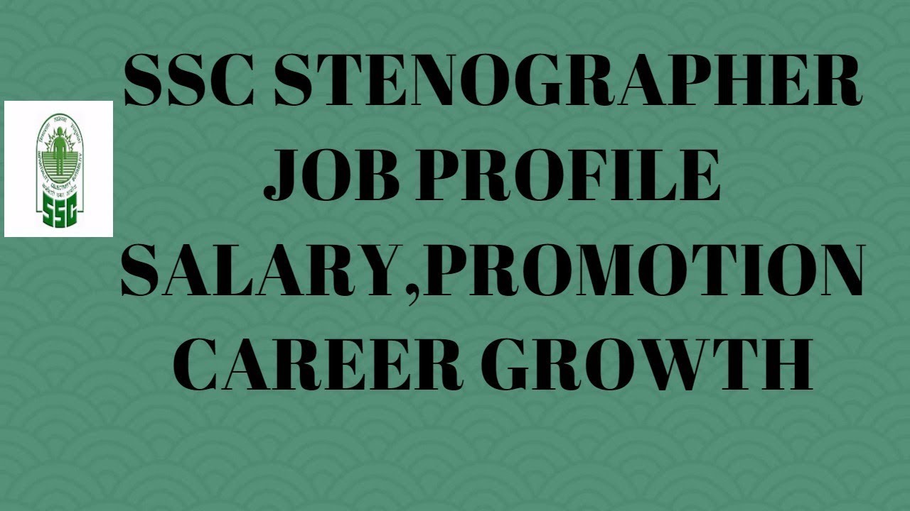 SSC stenographer job profile, duties, salary, promotion and career growth.