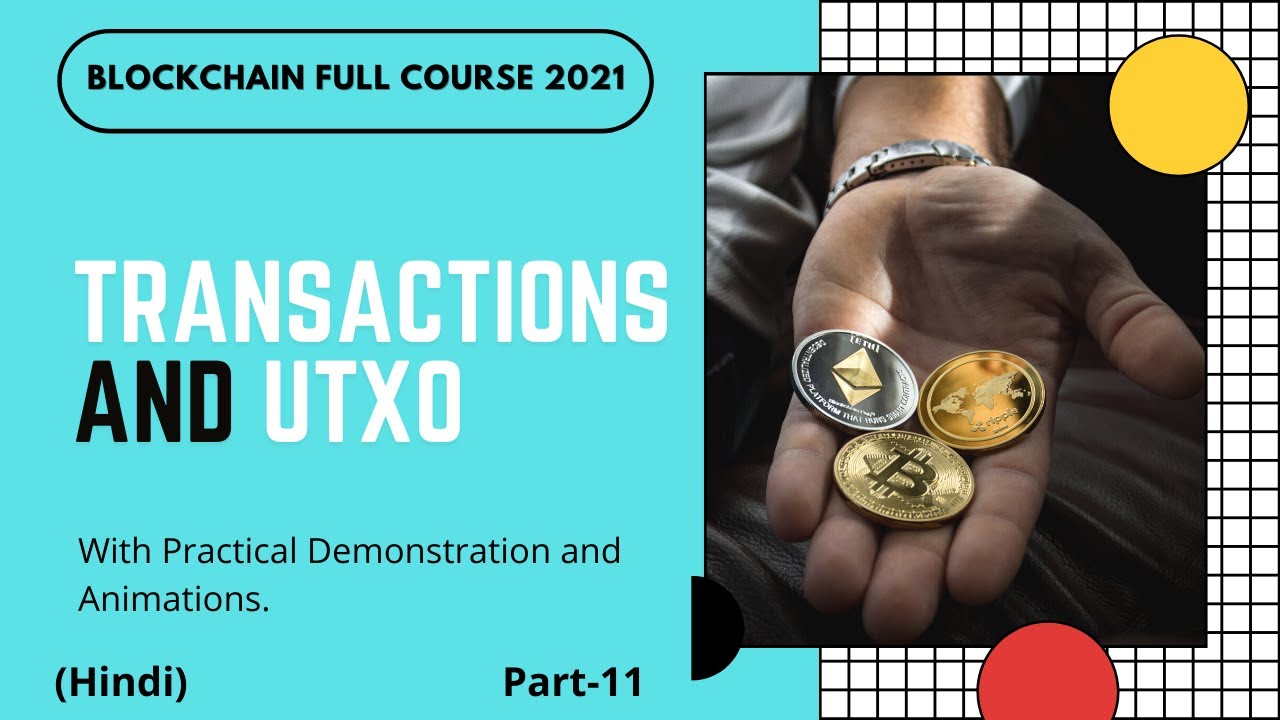 Transaction and UTXOs  |Cryptocurrency Full Course| Part -11 | Hindi