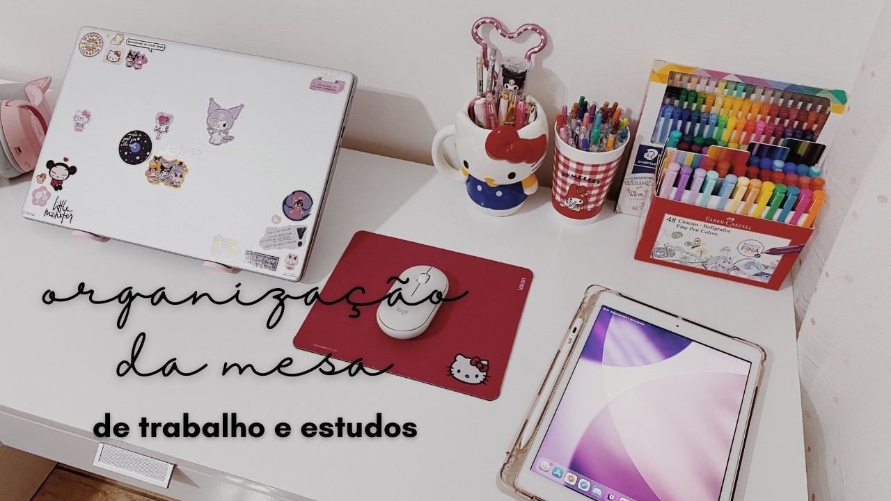 organizando a minha mesa de estudos e trabalho 💫