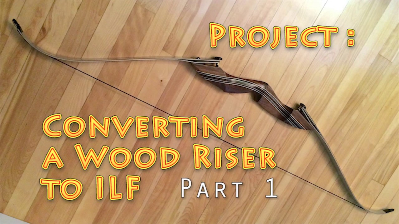 Bow Conversion to ILF - Part 1 (Samick Red Stag mod)