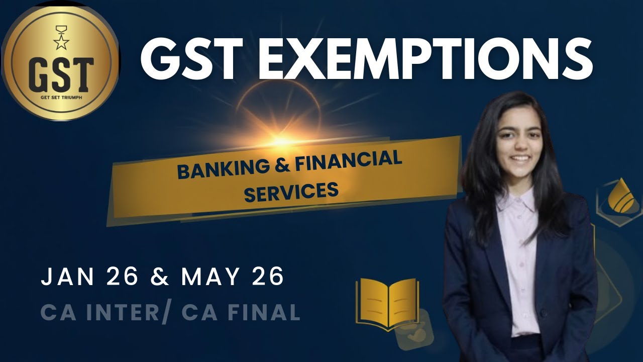 Banking & Financial Services| GST Exemptions | Entry-wise Explanation from basics | CA Inter/ Final