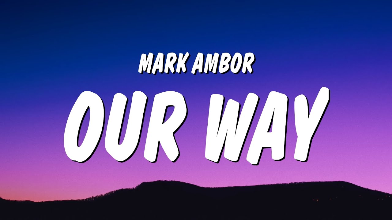 Mark Ambor - Our Way (Lyrics)