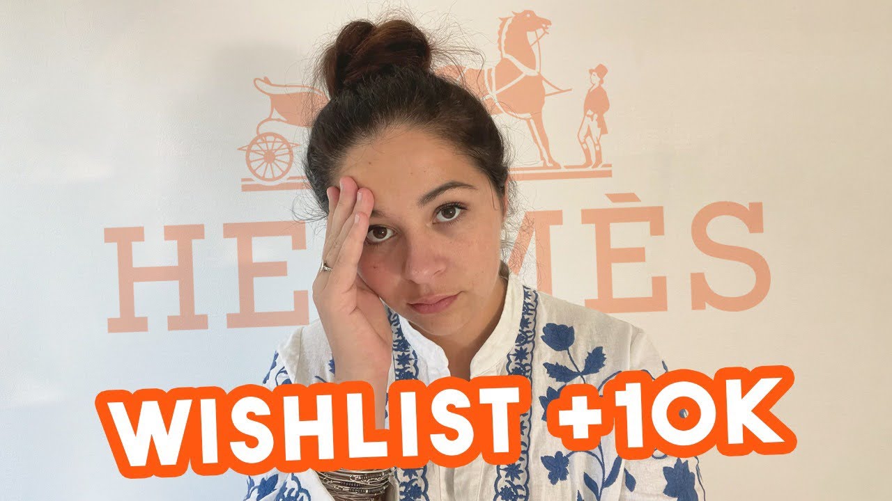 Hermès Wishlist à 10000€ + StoryTime
