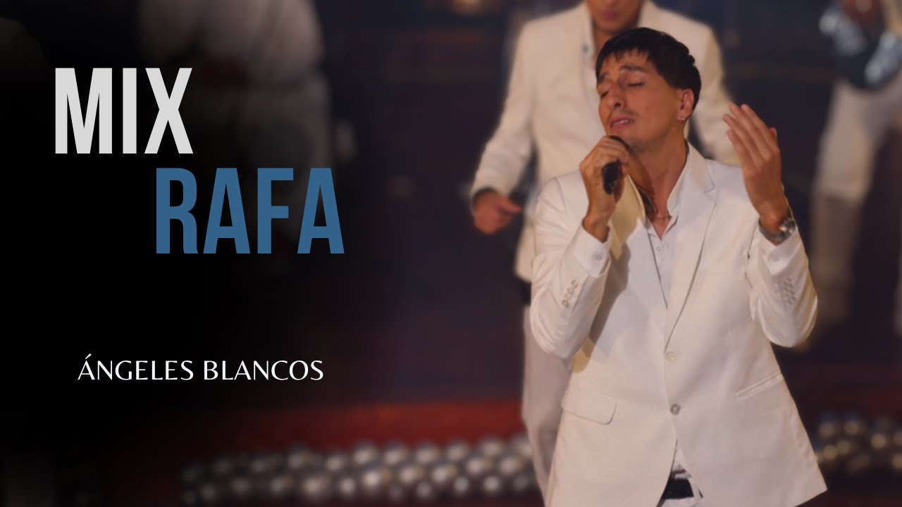MIX RAFA (FUE DIFÍCIL - ME GUSTA TODO DE TI - MENTIROSA) - ÁNGELES BLANCOS