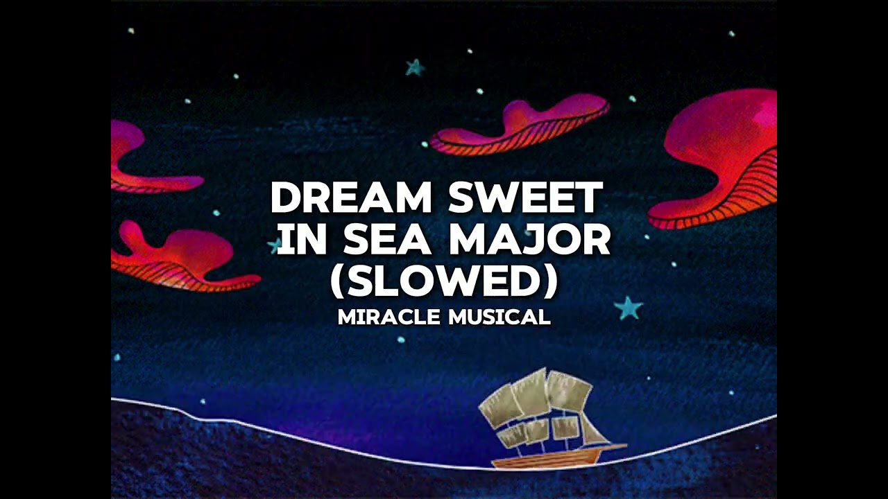 Miracle Musical — Dream Sweet in Sea Major (slowed)