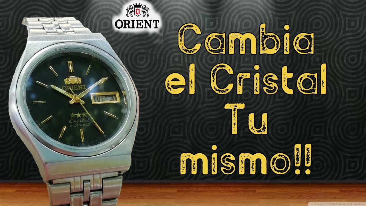 Reloj Orient 3 estrellas Como poner un CRISTAL NUEVO? ( version hazlo tu mismo)