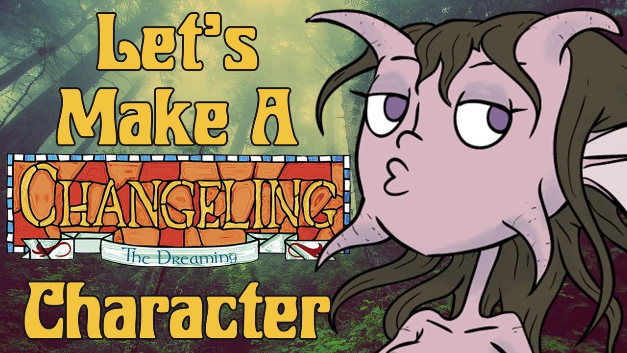 Let's Make A Changeling: The Dreaming Character