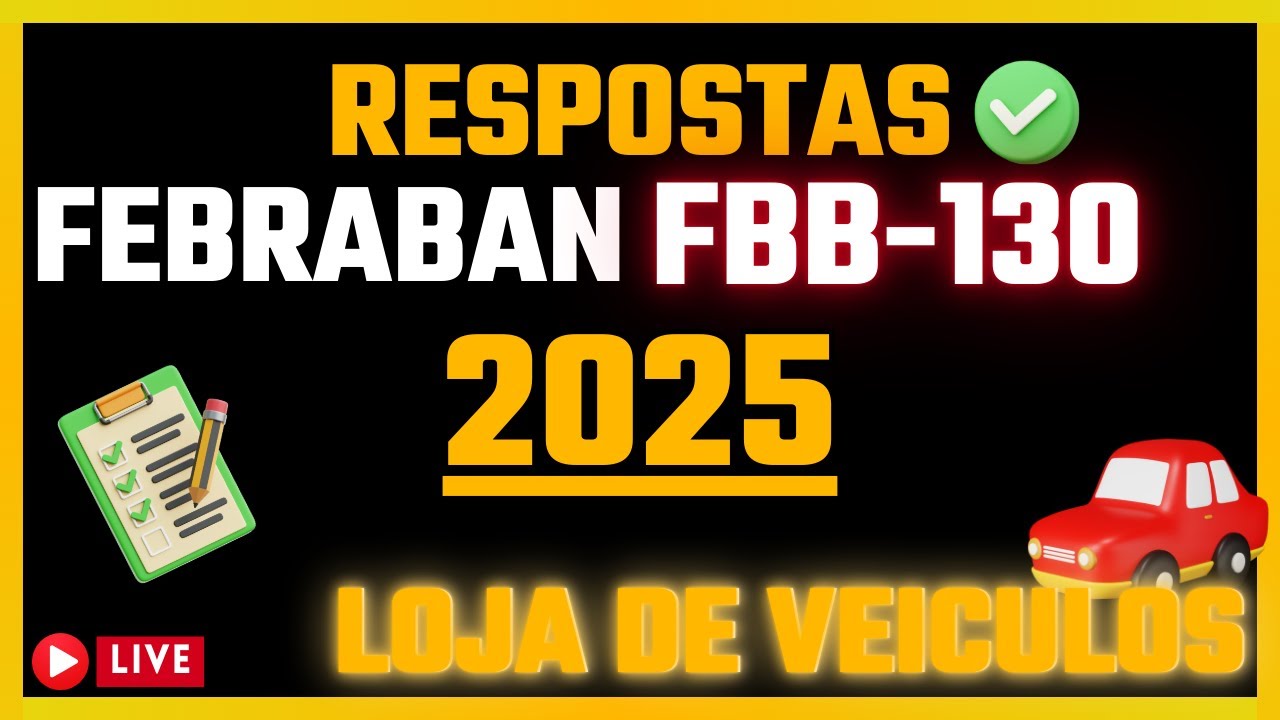 Respostas Prova Febraban 2025 | FBB130 Veículos