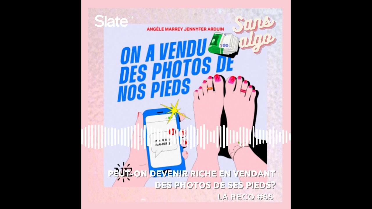 Peut-on devenir riche en vendant des photos de ses pieds?