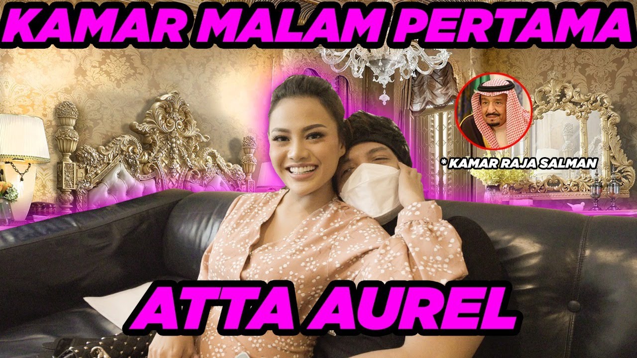 Kamar Malam Pertama ATTA AUREL KAMAR RAJA SALMAN.