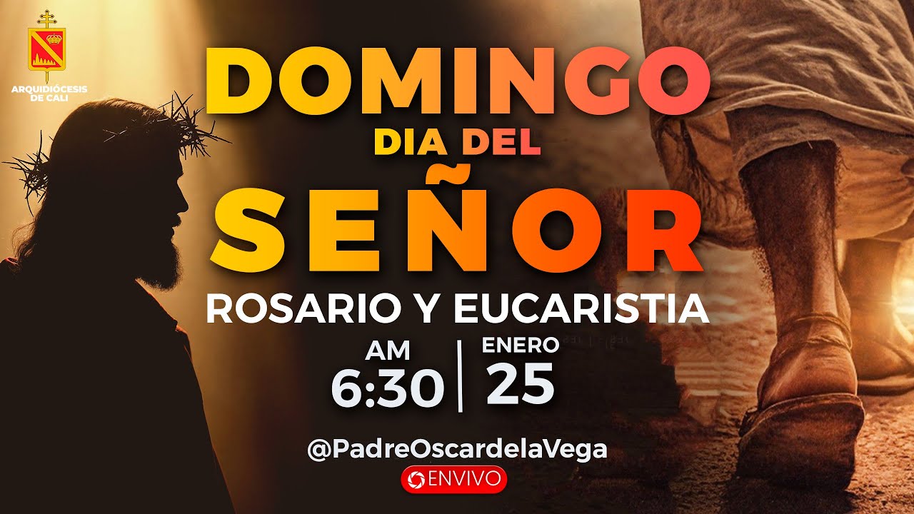 EN VIVO🔴DOMINGO DIA DEL SEÑOR - ROSARIO Y EUCARISTIA - 25 ENERO 2026 - PADREOSCARDELAVEGA
