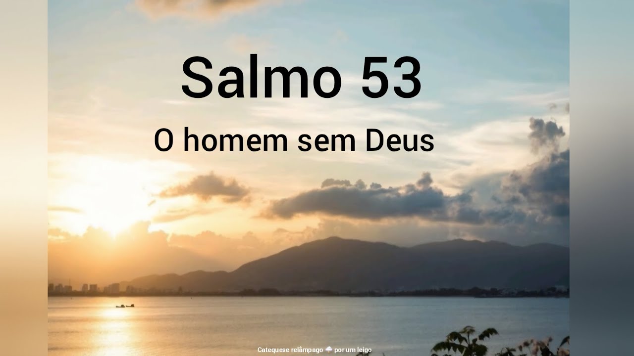 Salmo 53 - O homem sem Deus