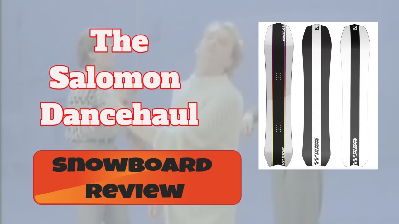 The 2022 Salomon Dancehaul Snowboard Review