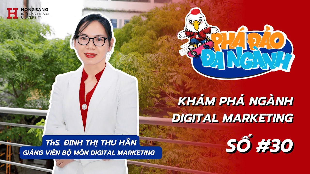 KHÁM PHÁ NGÀNH DIGITAL MARKETING TẠI HIU | Series PHÁ ĐẢO ĐA NGÀNH