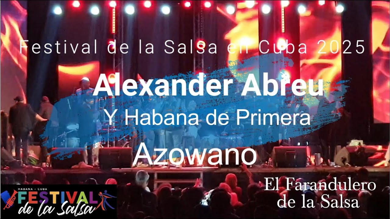 Festival de la Salsa en Cuba 2025  Alexander Abreu y Habana de Primera - Azowano ft Pedrito Martinez