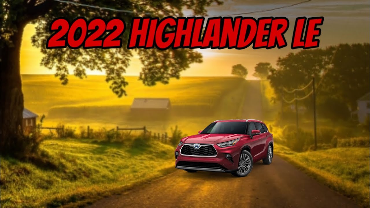 2022 Toyota Highlander LE Review