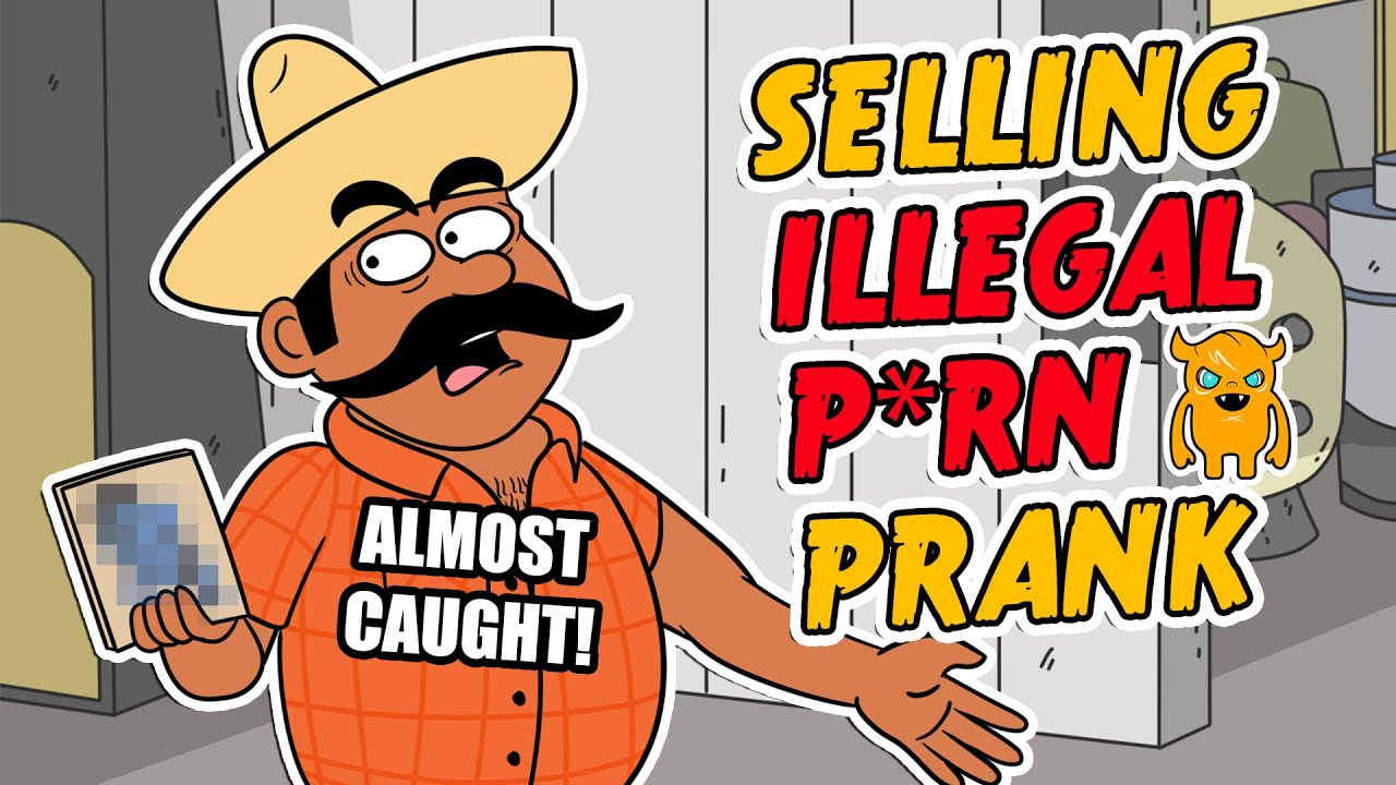 SELLING ILLEGAL P0RN PRANK