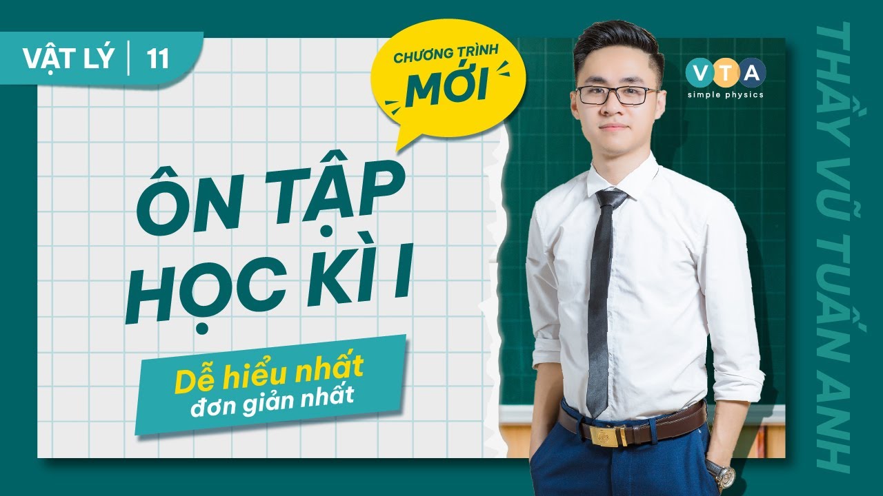 ÔN HỌC KÌ I | VẬT LÝ 2007 THẦY VŨ TUẤN ANH