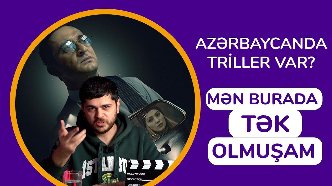 MƏN BURADA TƏK OLMUŞAM - Azərbaycanda Triller var?