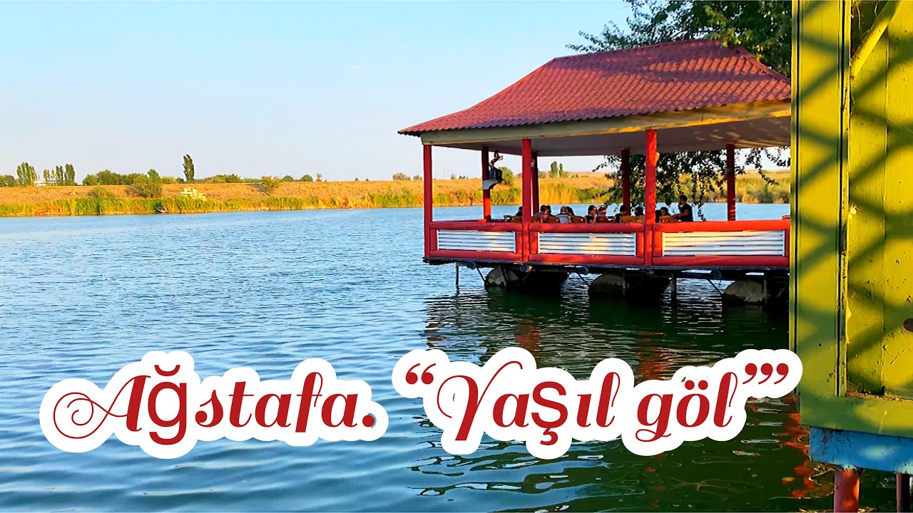 Ağstafa Rayonu Yaşıl Göl İstirahət Mərkəzi - Green Lake Recreation Center