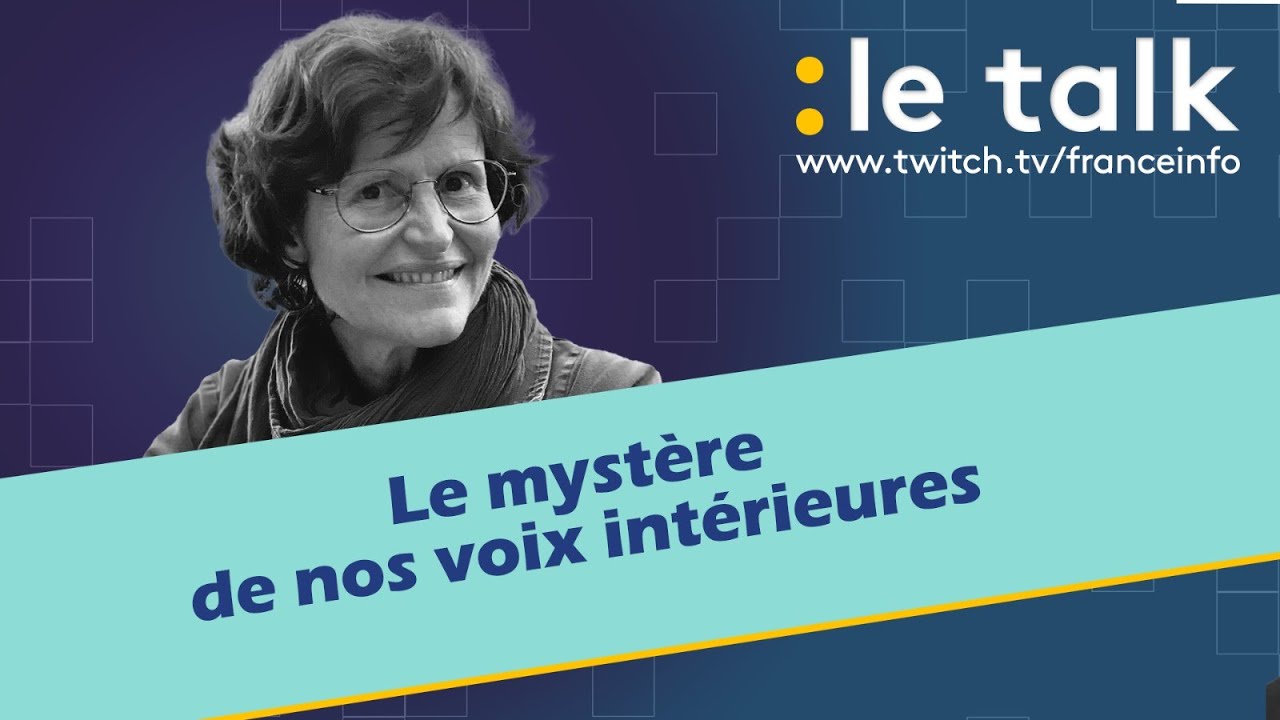 LE TALK : Endophasie, le mystère de nos voix intérieures