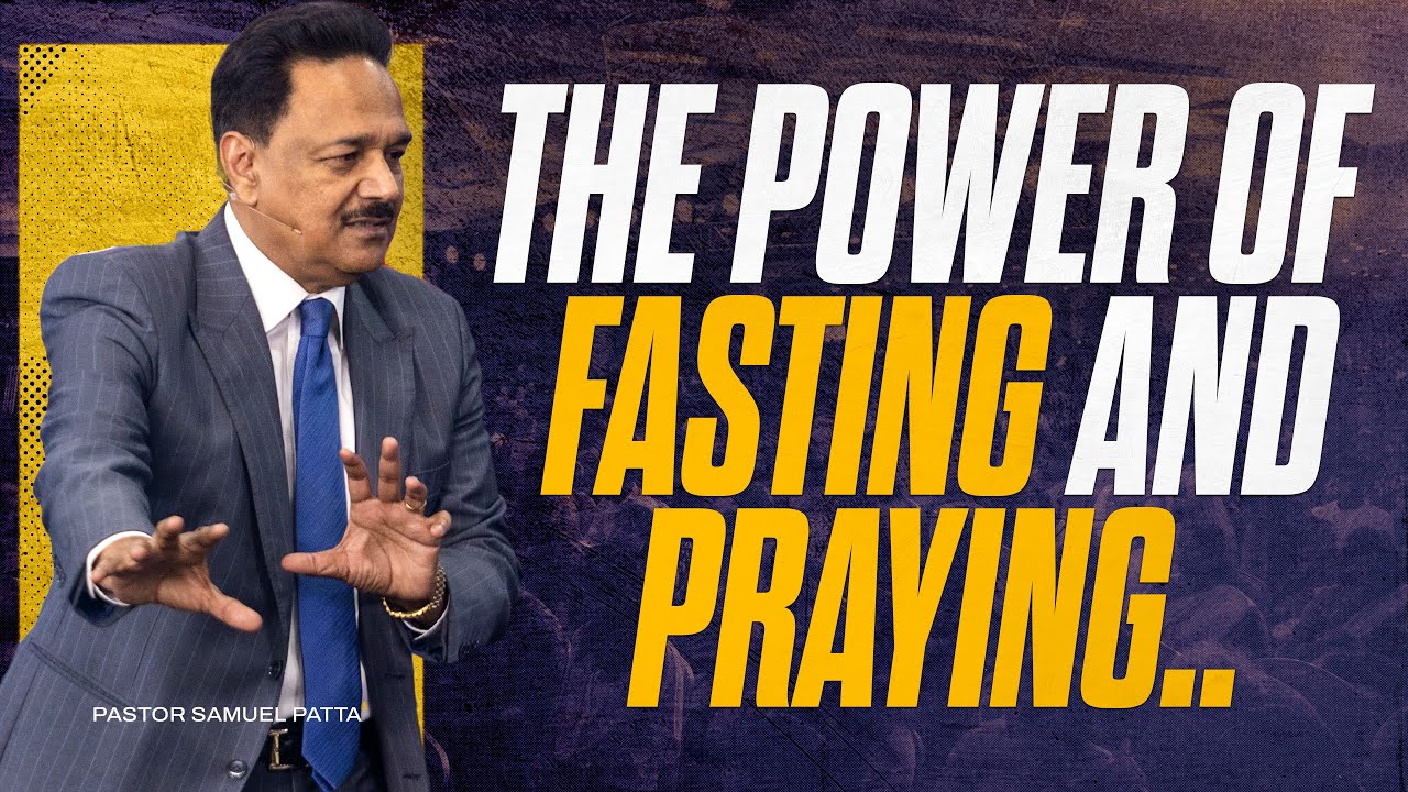 The Power of Fasting And Praying? | Ps. Samuel Patta (MUST LISTEN)