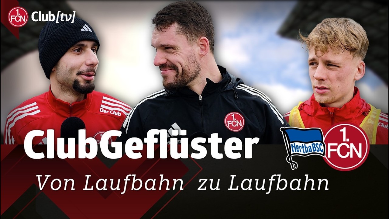 Neue Helden f&uuml;r die Hauptstadt 🐻 | ClubGefl&uuml;ster vor Hertha | 1. FC N&uuml;rnberg