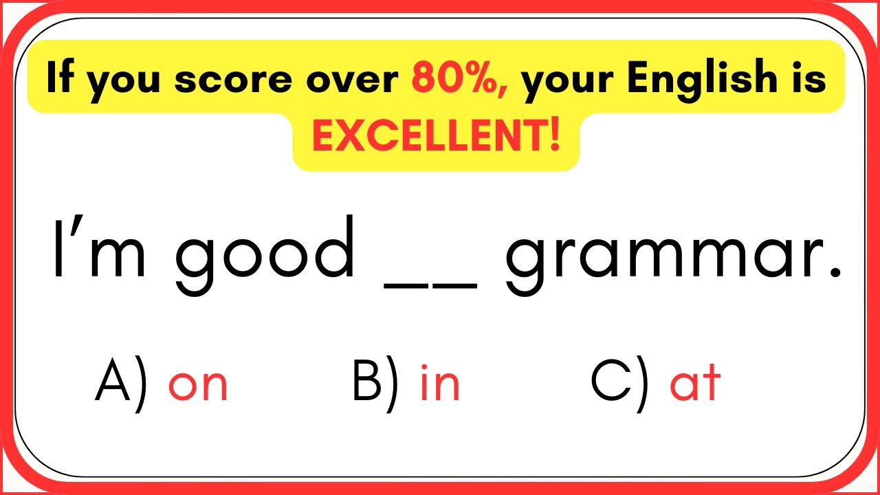 Master Your English Grammar Skills Quiz|| If You Score Over 80%, Your English is EXCELLENT!
