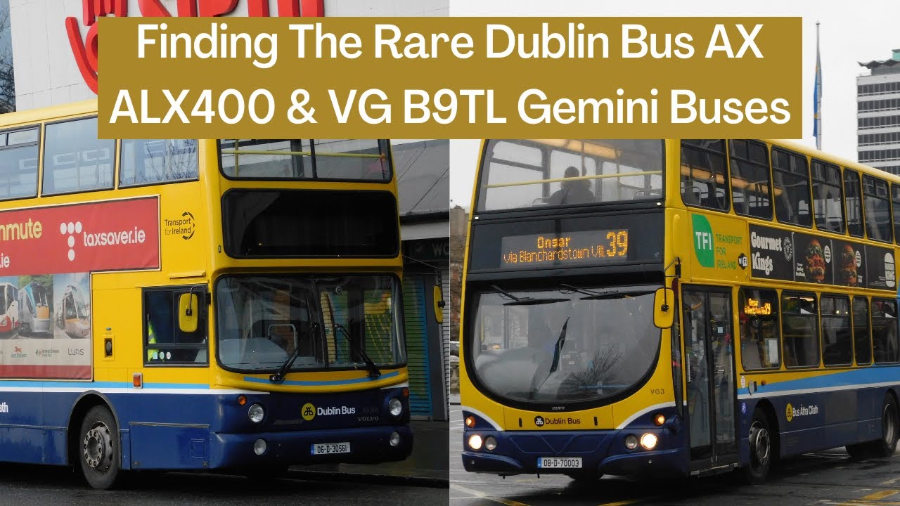 Finding The RARE Dublin Bus AX ALX400 & VG B9TL Gemini Buses In Ireland | Dublin Bus