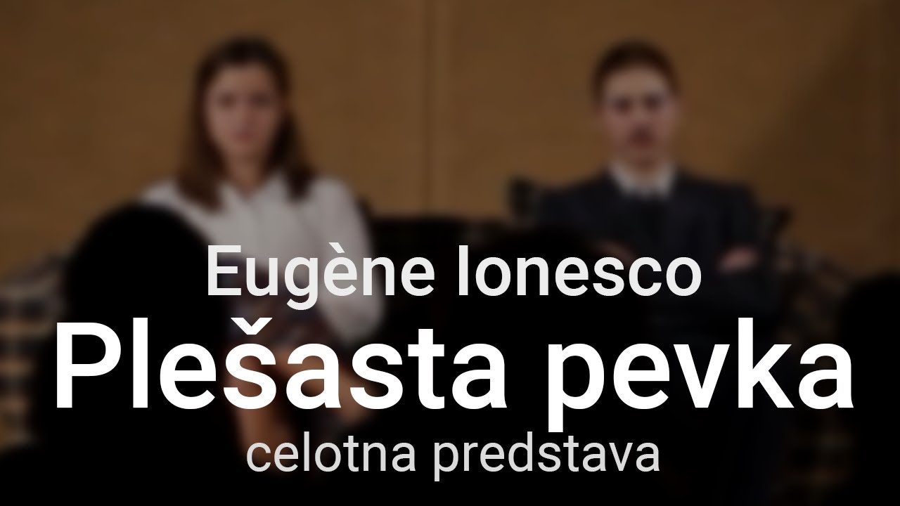 Eug&egrave;ne Ionesco - Ple&scaron;asta pevka (celotna predstava)