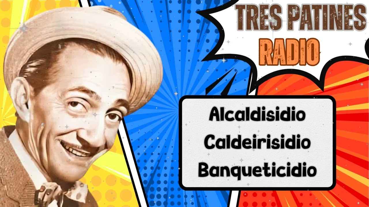 Alcaldisidio , Caldeirisidio , Banqueticidio - TRES PATINES RADIO