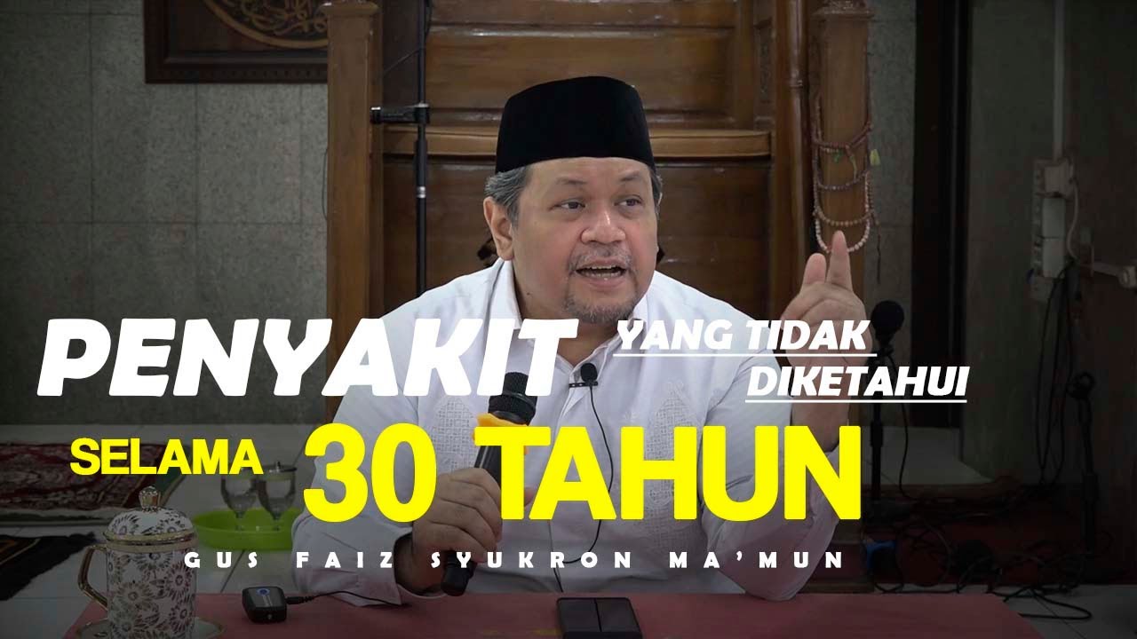 PENYAKIT YANG TIDAK DIKETAHUI SELAMA 30 TAHUN | KAJIAN UMUM BERSAMA KH. MUHAMMAD FAIZ (03/10/2021)