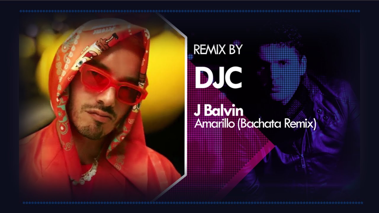 J Balvin - Amarillo ( Bachata Remix DJC )