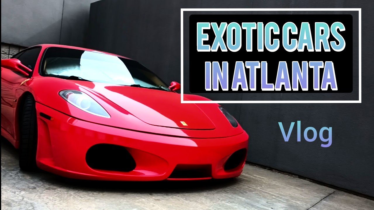 Exotic cars in Atlanta Vlog