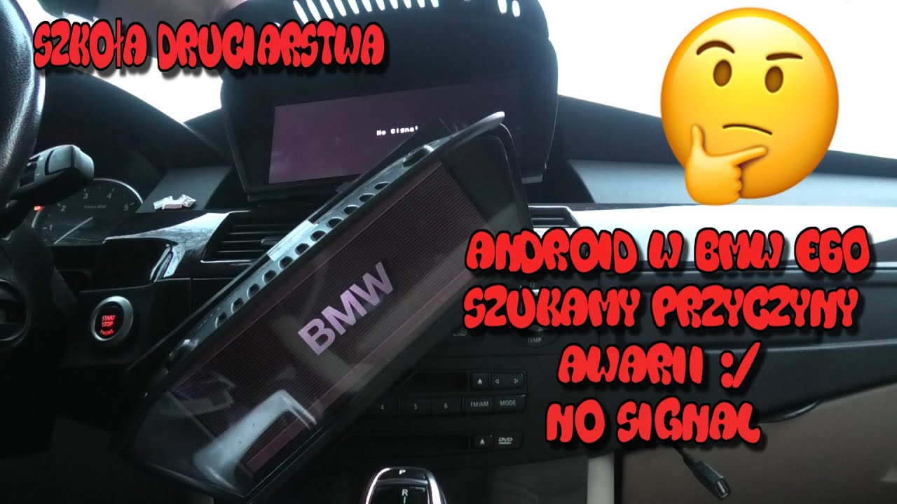 Szkoła Druciarstwa Android w BMW E60 Szukamy Awarii :/ No Signal część 2 Wazzup :)